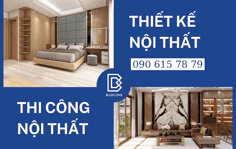 Bluecons - Thiết kế và thi công nội thất uy tín, chuyên nghiệp
